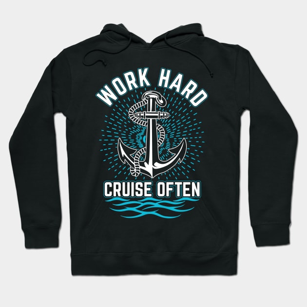 Work Hard. Cruise Often Hoodie by TipsForTravellers